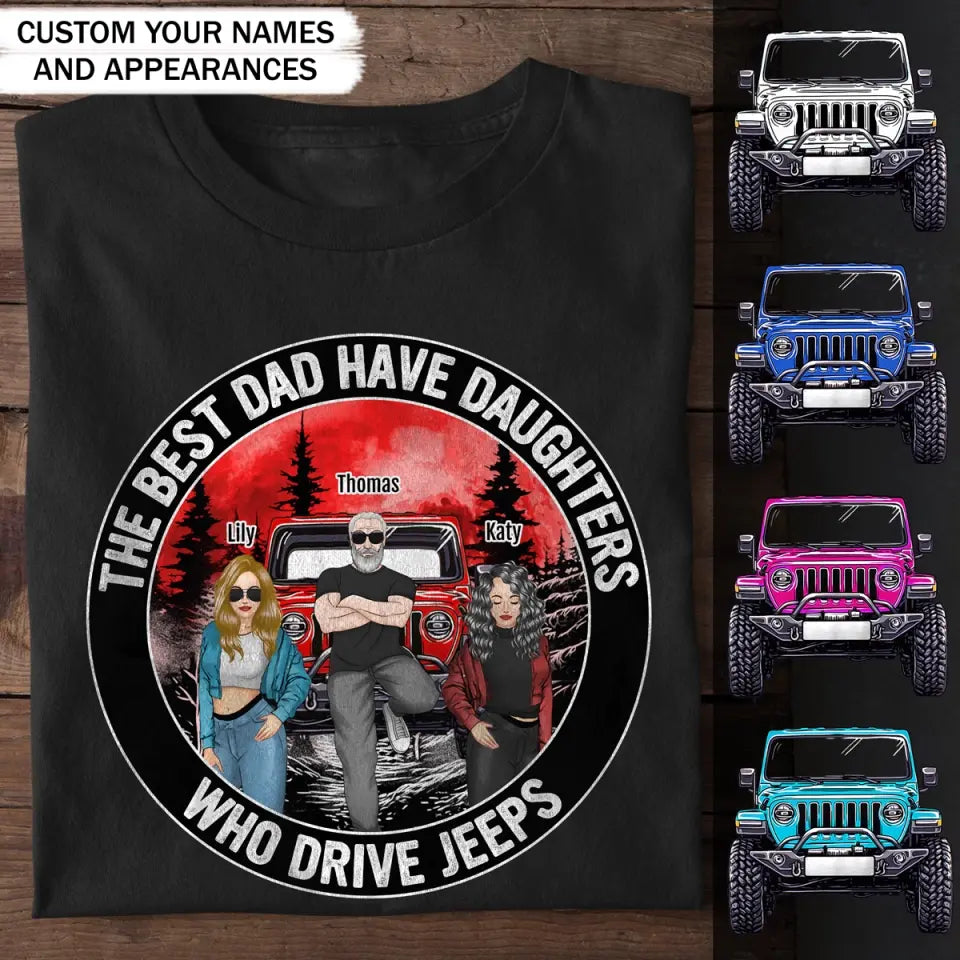 Personalized The Best Dad Have Daughters Who Drive Jeeps T-shirt Printed MTPD2607