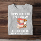 Personalized That's What I Do I Pet Dogs I Read Books And I Forget Things T-shirt Printed MTHKVH202334