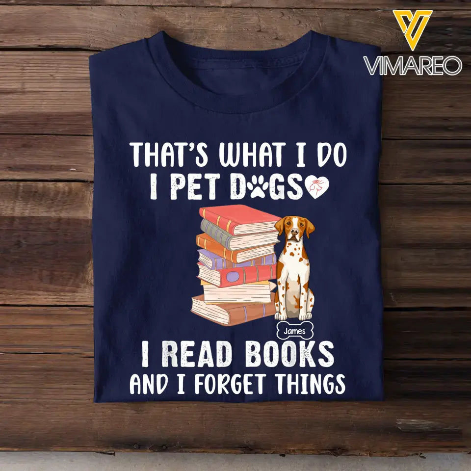 Personalized That's What I Do I Pet Dogs I Read Books And I Forget Things T-shirt Printed MTHKVH202334