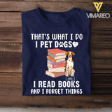 Personalized That's What I Do I Pet Dogs I Read Books And I Forget Things T-shirt Printed MTHKVH202334