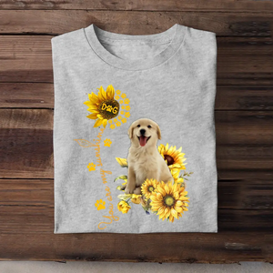 Personalized Upload Your Dog Photo You Are My Sunshine Sunflower T-shirt Printed MTKVH202355