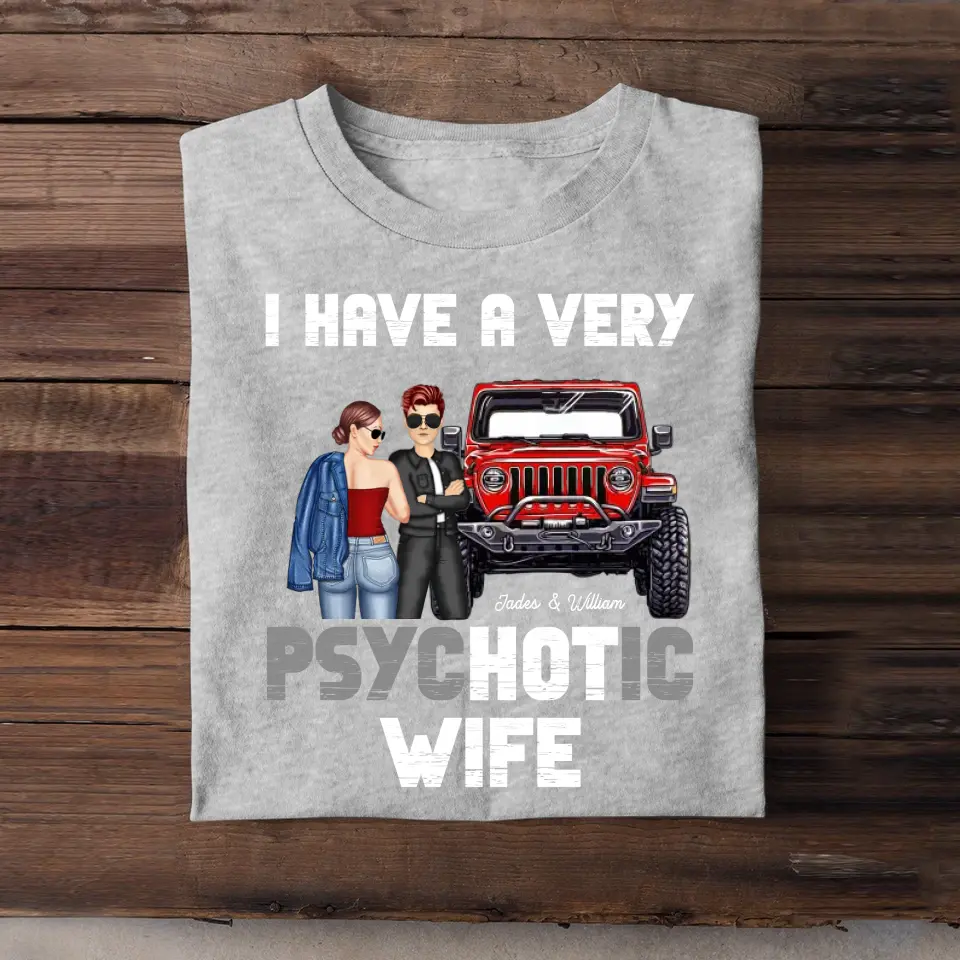 Personalized I Have A Very Psychotic Wife Couple & Jeep T-shirt Printed MTPN202396