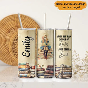 Personalized When I've Had Enough Of Reality I Just Open A Book Skinny Tumbler Printed MTHPD202367