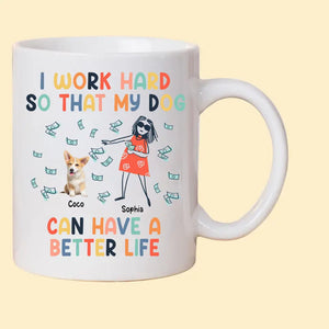 Personalized Upload Your Dog Photo I Work Hard So That My Dog Can Have A Better Life White Mug Printed MTHHN202375