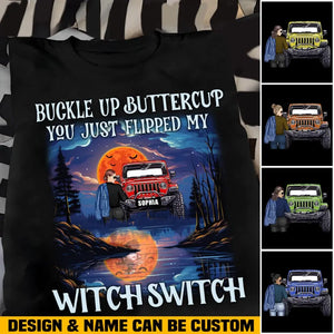 Personalized Buckle Up Buttercup You Just Flipped My Witch Switch Jeep Girl T-shirt Printed MTHN2023136