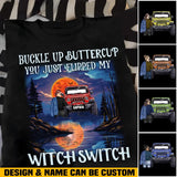 Personalized Buckle Up Buttercup You Just Flipped My Witch Switch Jeep Girl T-shirt Printed MTHN2023136