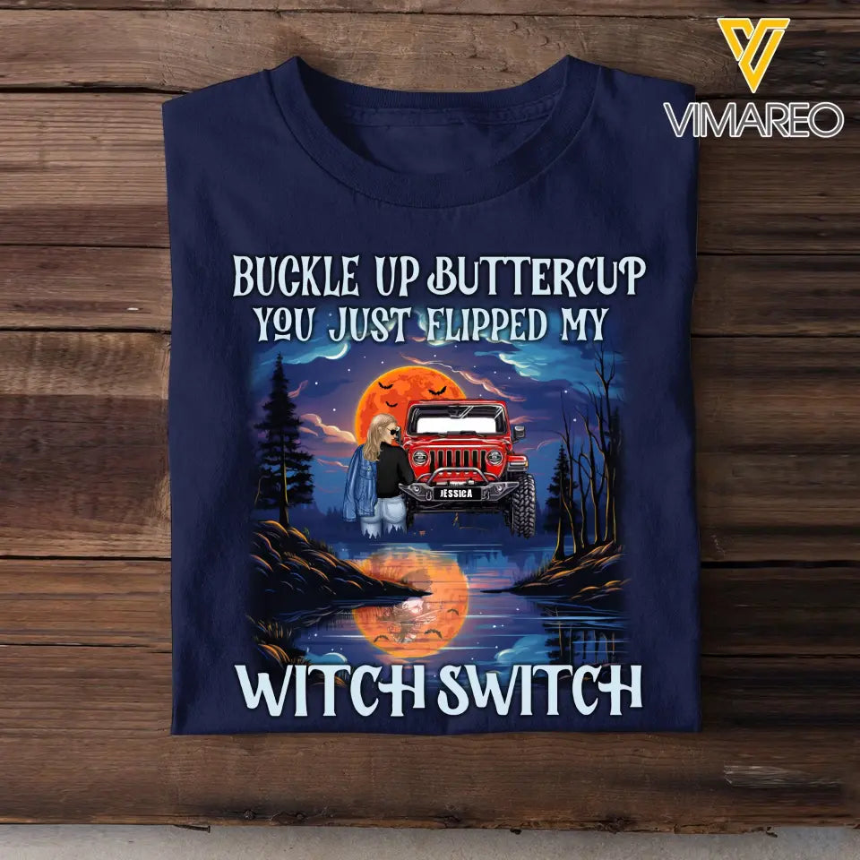 Personalized Buckle Up Buttercup You Just Flipped My Witch Switch Jeep Girl T-shirt Printed MTHN2023136