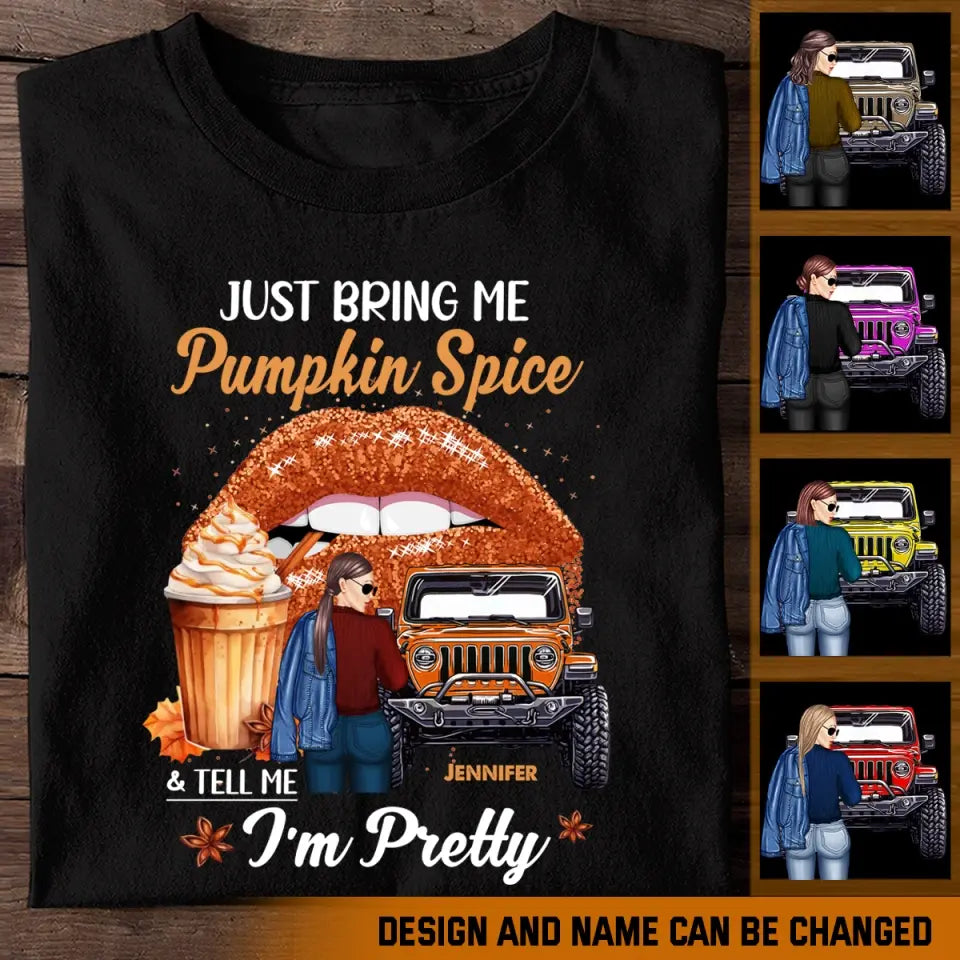 Personalized Just Bring Me Pumpkin Spice I'm Pretty Jeep Girl T-shirt Printed MTPN23156