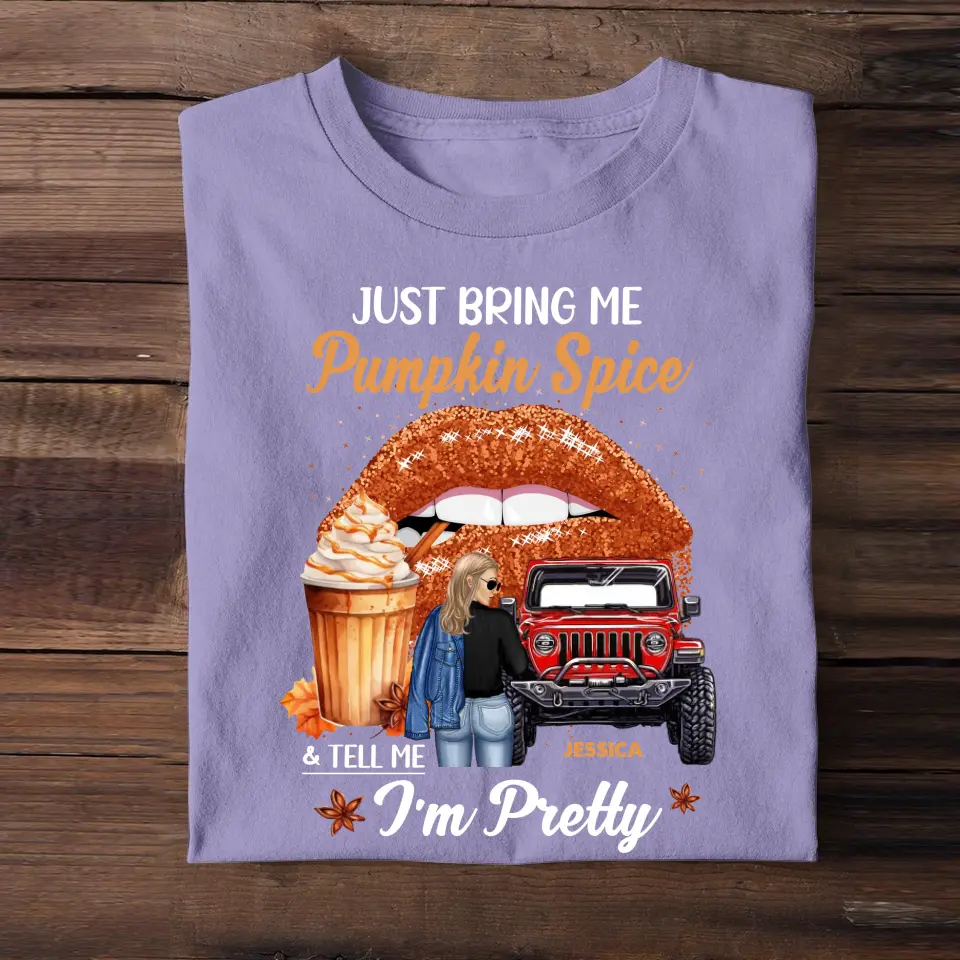 Personalized Just Bring Me Pumpkin Spice I'm Pretty Jeep Girl T-shirt Printed MTPN23156