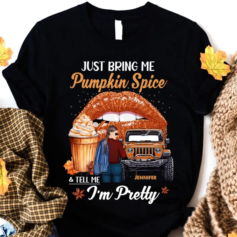 Personalized Just Bring Me Pumpkin Spice I'm Pretty Jeep Girl T-shirt Printed MTPN23156