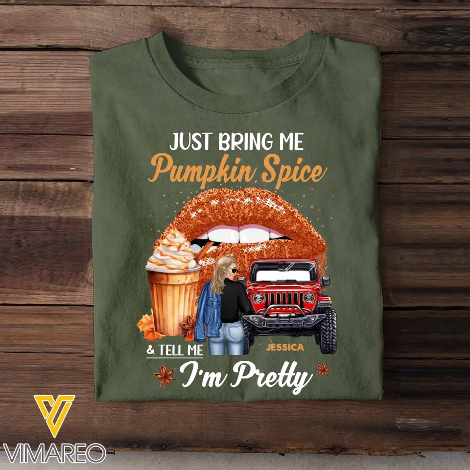 Personalized Just Bring Me Pumpkin Spice I'm Pretty Jeep Girl T-shirt Printed MTPN23156