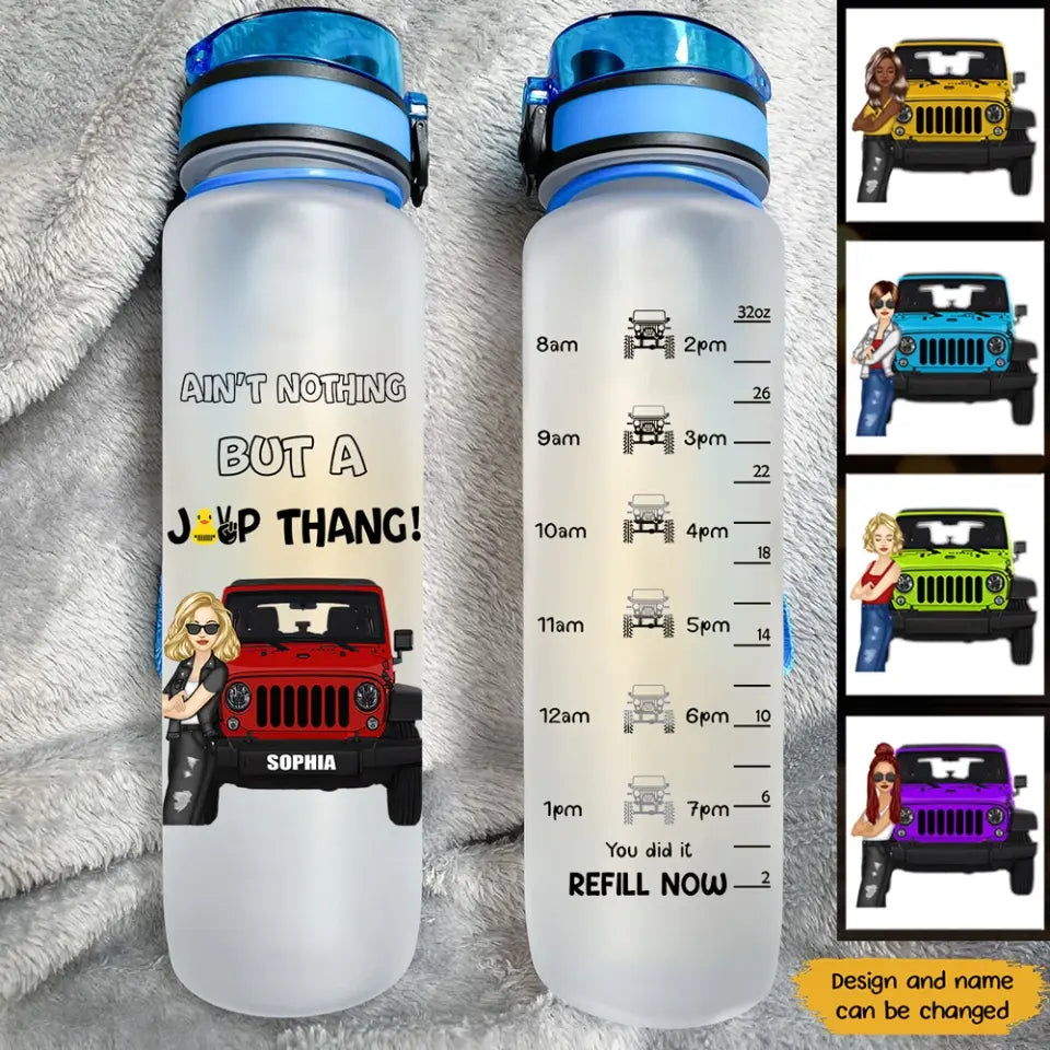 Personalized Jeep Girl Ain't Nothing But A Jeep Thang Water Tracker Bottle Printed HN23171