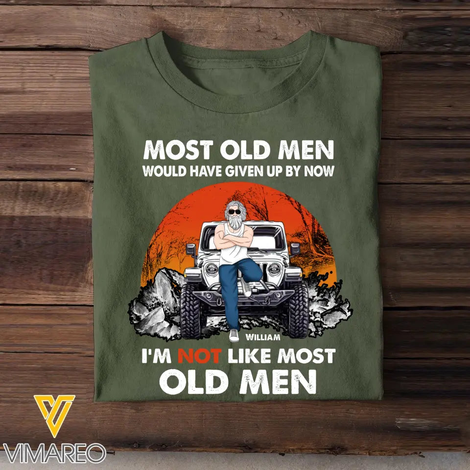 Personalized Most Old Men Would Have Given Up By Now I'm Not Like Most Old Men Jeep Man T-shirt Printed MTHPN23232