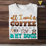 Personalized All I Need Is Coffee & My Dogs Dog Lovers Gift Tshirt HTHHN23374