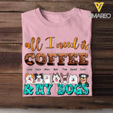 Personalized All I Need Is Coffee & My Dogs Dog Lovers Gift Tshirt HTHHN23374