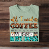 Personalized All I Need Is Coffee & My Dogs Dog Lovers Gift Tshirt HTHHN23374