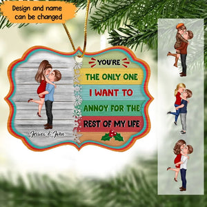 Personalized You're The Only One I Want To Annoy For The Rest Of My Life Couple Gift Christmas Gift Acrylic Ornament Printed QTVQ23509