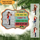 Personalized You're The Only One I Want To Annoy For The Rest Of My Life Couple Gift Christmas Gift Acrylic Ornament Printed QTVQ23509