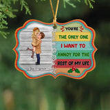 Personalized You're The Only One I Want To Annoy For The Rest Of My Life Couple Gift Christmas Gift Acrylic Ornament Printed QTVQ23509