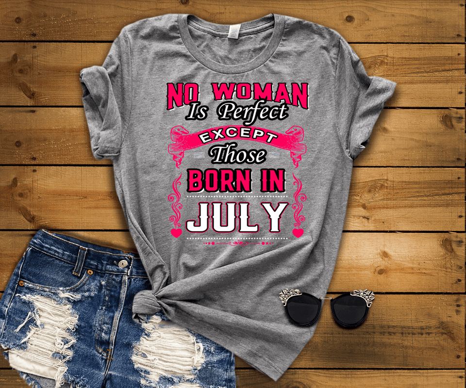 No Woman Is Perfect Except July  Born