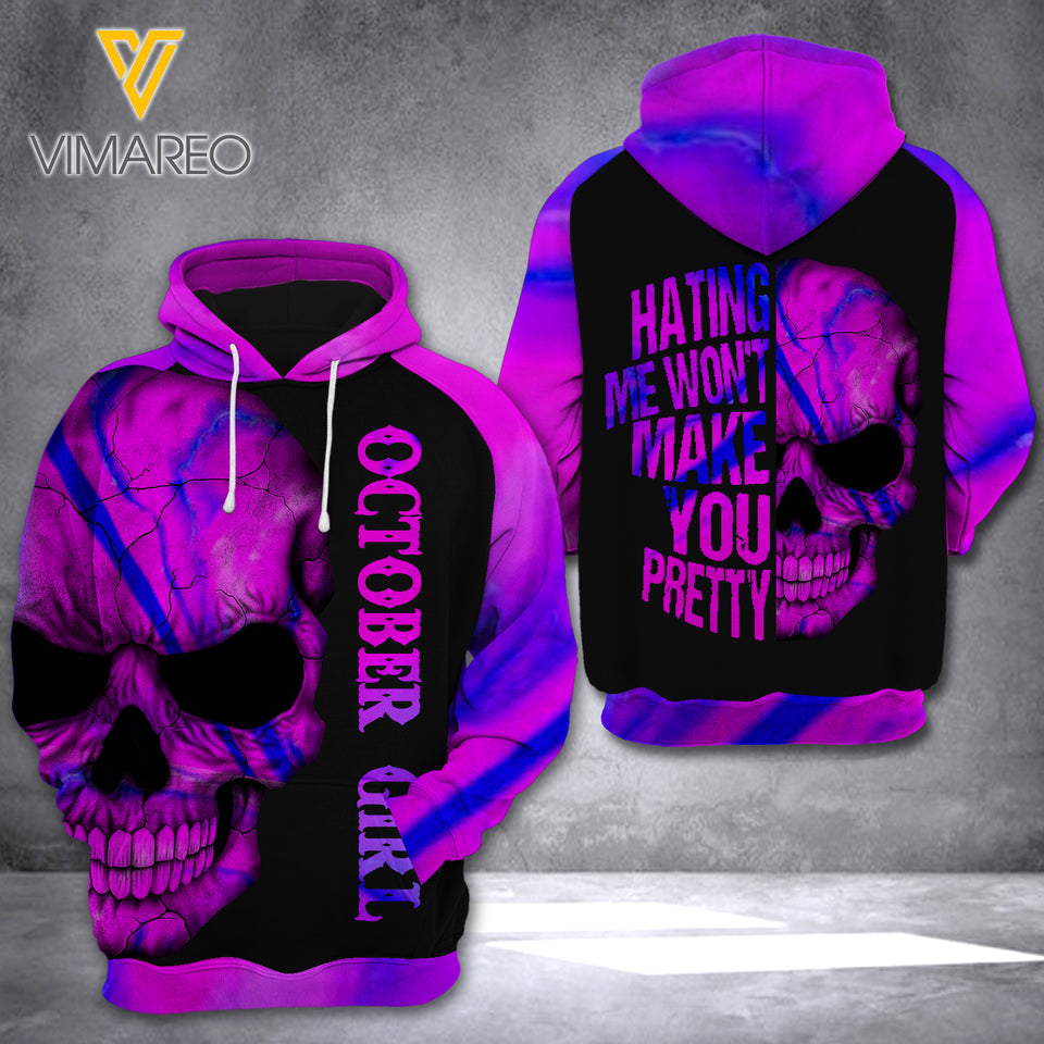 OCTOBER GIRL HATING ME WON'T MAKE YOU PRETTY HOODIE 3D PRINTED NEY108
