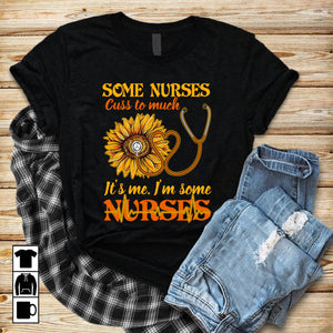 Some Nurse cuss to much funny Tshirt Printed QT14
