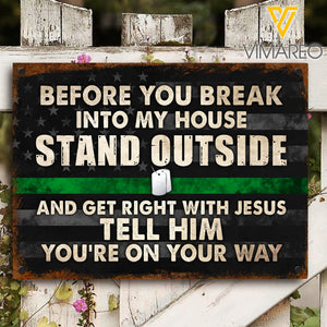 Before you break into my home... ARM Printed Metal Sign