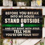 Before you break into my home... ARM Printed Metal Sign