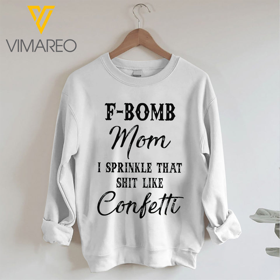 F-bomb Mom I Sprinkle That Shit Like Confetti Sweatshirt 3D Printed QTTN0601