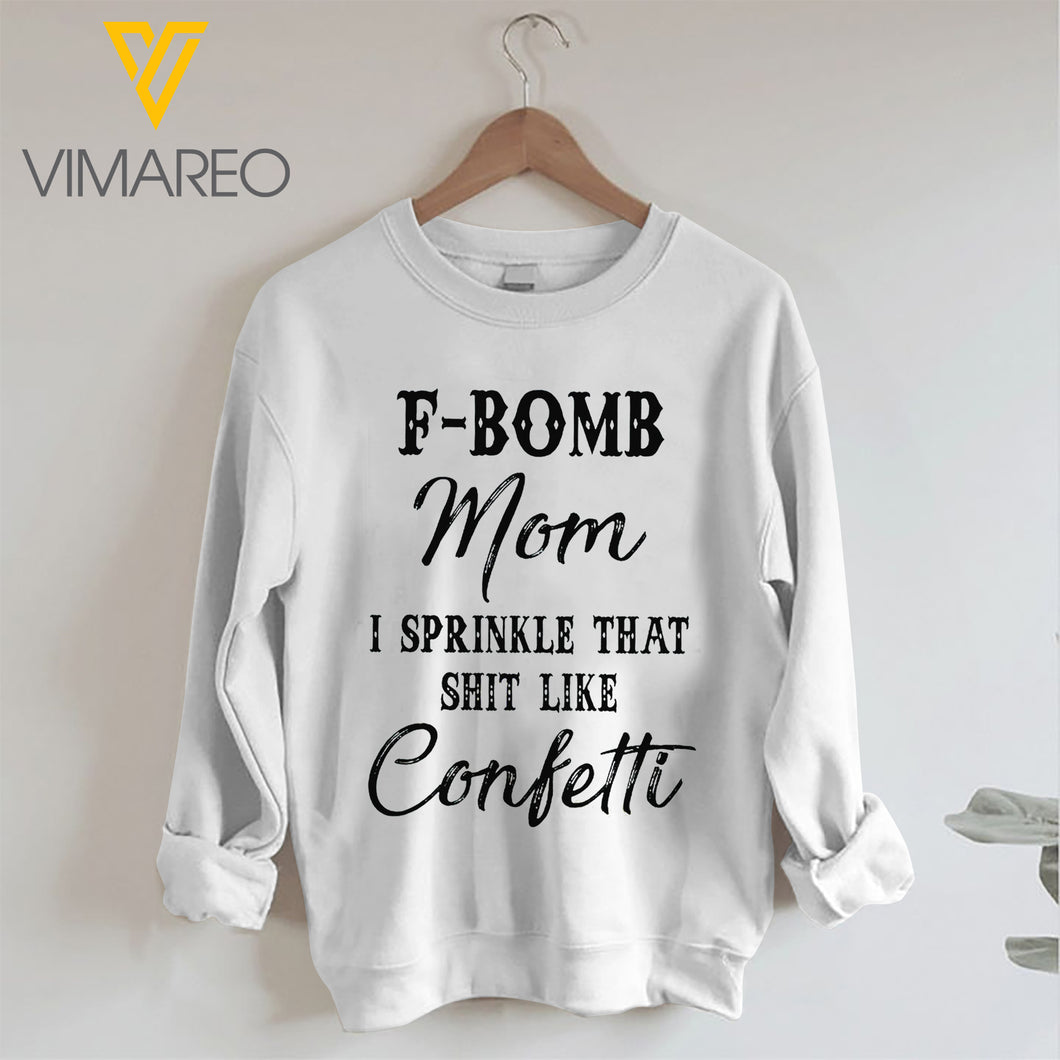 F-bomb Mom I Sprinkle That Shit Like Confetti Sweatshirt 3D Printed QTTN0601