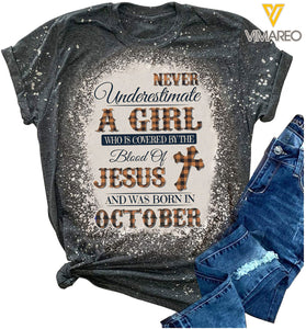 Never Underestimate A Girl Who Is Covered By The Blood Of Jesus And Was Born In October Bleached Tshirt Printed SEP-HQ23