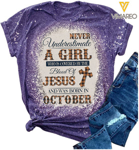 Never Underestimate A Girl Who Is Covered By The Blood Of Jesus And Was Born In October Bleached Tshirt Printed SEP-HQ23