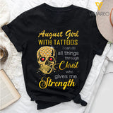 AUGUST GIRL CHRIST GIVE ME STRENGTH TSHIRT QTVQ1903